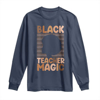 Black Teacher Magic Long Sleeve Shirt Empowering African American Pride Teacher Gift - Wonder Print Shop