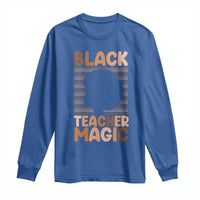 Black Teacher Magic Long Sleeve Shirt Empowering African American Pride Teacher Gift - Wonder Print Shop