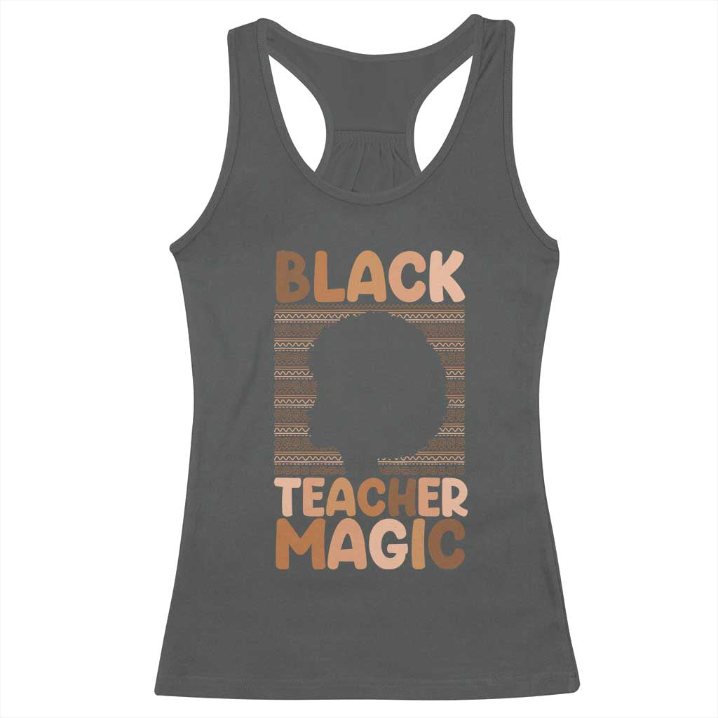 Black Teacher Magic Racerback Tank Top Empowering African American Pride Teacher Gift - Wonder Print Shop