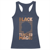 Black Teacher Magic Racerback Tank Top Empowering African American Pride Teacher Gift - Wonder Print Shop