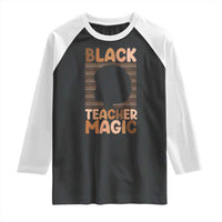 Black Teacher Magic Raglan Shirt Empowering African American Pride Teacher Gift - Wonder Print Shop
