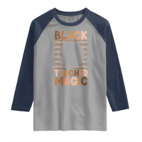 Black Teacher Magic Raglan Shirt Empowering African American Pride Teacher Gift - Wonder Print Shop