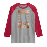 Black Teacher Magic Raglan Shirt Empowering African American Pride Teacher Gift - Wonder Print Shop