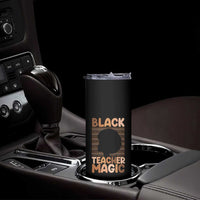 Black Teacher Magic Skinny Tumbler Empowering African American Pride Teacher Gift - Wonder Print Shop