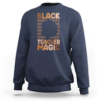 Black Teacher Magic Sweatshirt Empowering African American Pride Teacher Gift - Wonder Print Shop