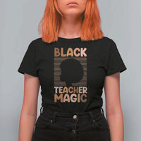 Black Teacher Magic T Shirt For Women Empowering African American Pride Teacher Gift - Wonder Print Shop