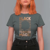 Black Teacher Magic T Shirt For Women Empowering African American Pride Teacher Gift - Wonder Print Shop
