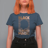Black Teacher Magic T Shirt For Women Empowering African American Pride Teacher Gift - Wonder Print Shop