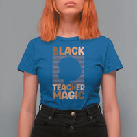 Black Teacher Magic T Shirt For Women Empowering African American Pride Teacher Gift - Wonder Print Shop