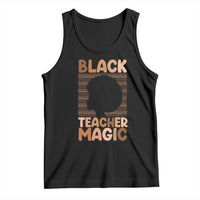 Black Teacher Magic Tank Top Empowering African American Pride Teacher Gift - Wonder Print Shop