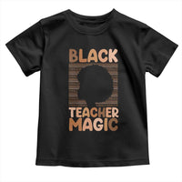 Black Teacher Magic Toddler T Shirt Empowering African American Pride Teacher Gift - Wonder Print Shop