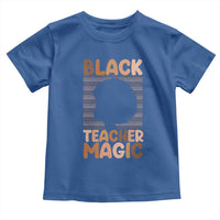 Black Teacher Magic Toddler T Shirt Empowering African American Pride Teacher Gift - Wonder Print Shop