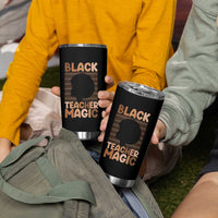 Black Teacher Magic Tumbler Cup Empowering African American Pride Teacher Gift - Wonder Print Shop