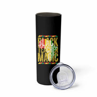 Black History Month Gift Skinny Tumbler Black Teacher Magic - Wonder Print Shop
