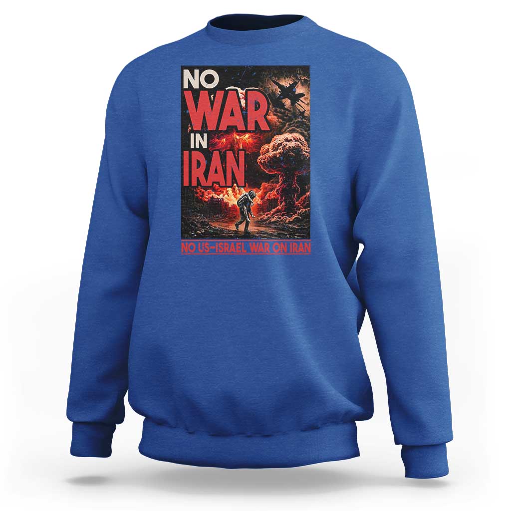 No US Israel War On Iran Sweatshirt Peace Not War