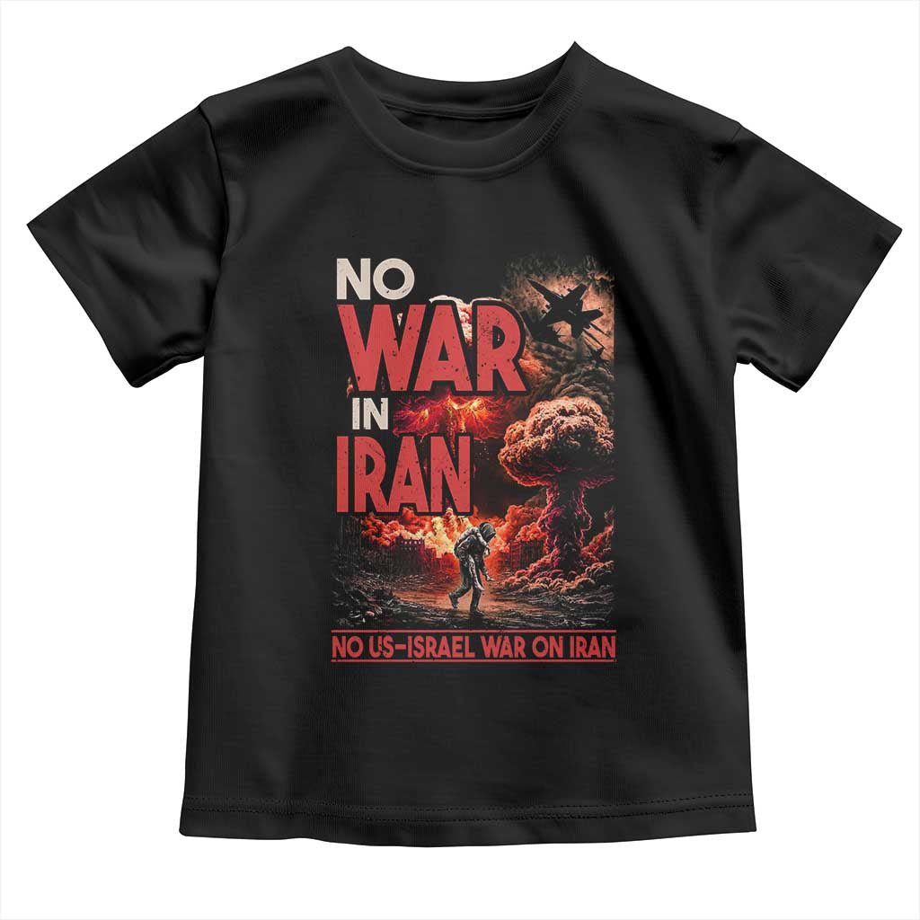 No US Israel War On Iran Toddler T Shirt Peace Not War