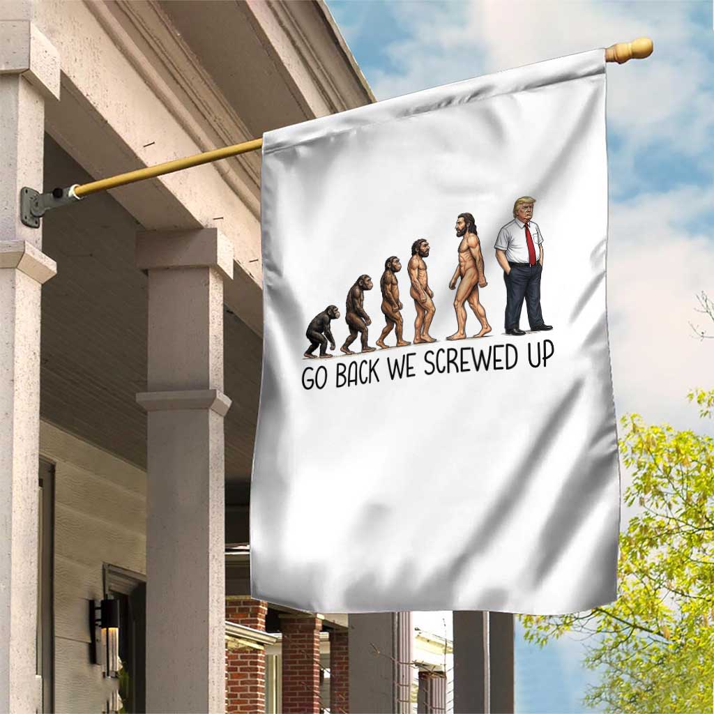 Go Back We Screwed Up Garden Flag Funny Anti Authoritarian