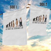 Go Back We Screwed Up Garden Flag Funny Anti Authoritarian