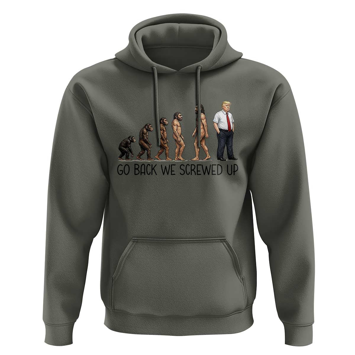 Go Back We Screwed Up Hoodie Funny Anti Authoritarian