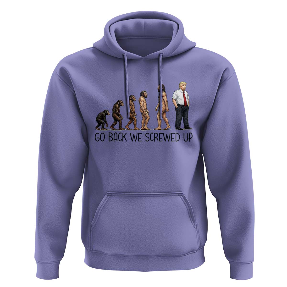 Go Back We Screwed Up Hoodie Funny Anti Authoritarian