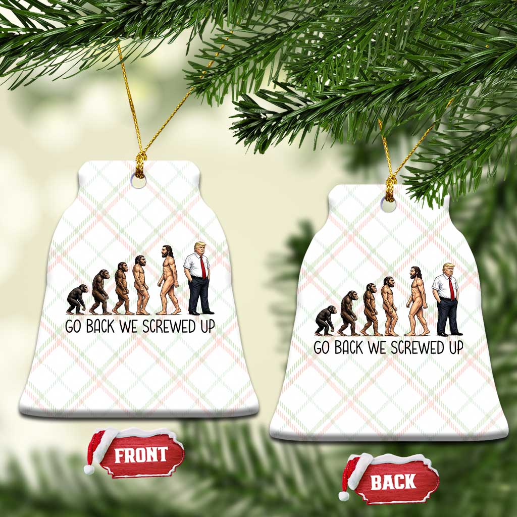 Go Back We Screwed Up Ceramic Ornament Funny Anti Authoritarian