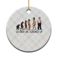 Go Back We Screwed Up Ceramic Ornament Funny Anti Authoritarian