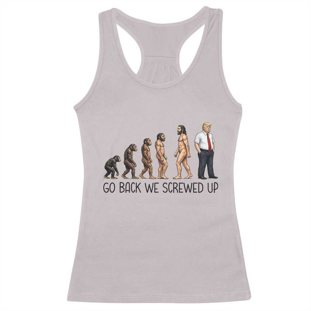 Go Back We Screwed Up Racerback Tank Top Funny Anti Authoritarian