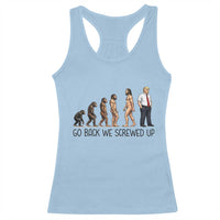 Go Back We Screwed Up Racerback Tank Top Funny Anti Authoritarian