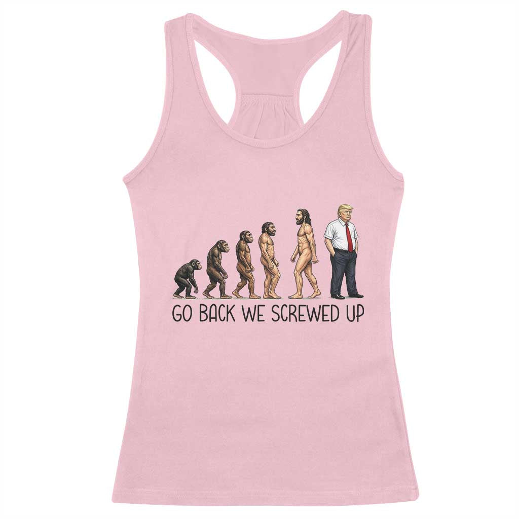 Go Back We Screwed Up Racerback Tank Top Funny Anti Authoritarian