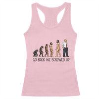 Go Back We Screwed Up Racerback Tank Top Funny Anti Authoritarian