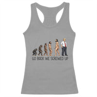 Go Back We Screwed Up Racerback Tank Top Funny Anti Authoritarian