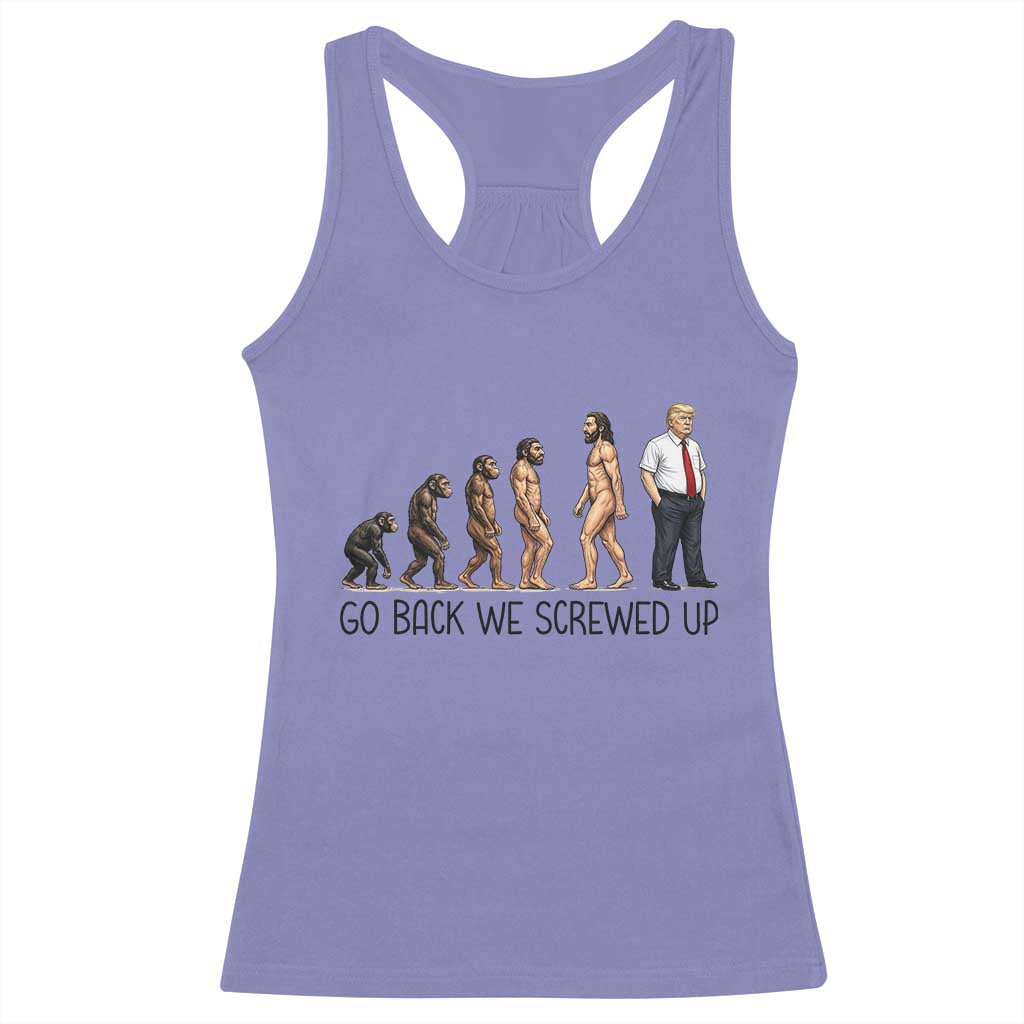 Go Back We Screwed Up Racerback Tank Top Funny Anti Authoritarian
