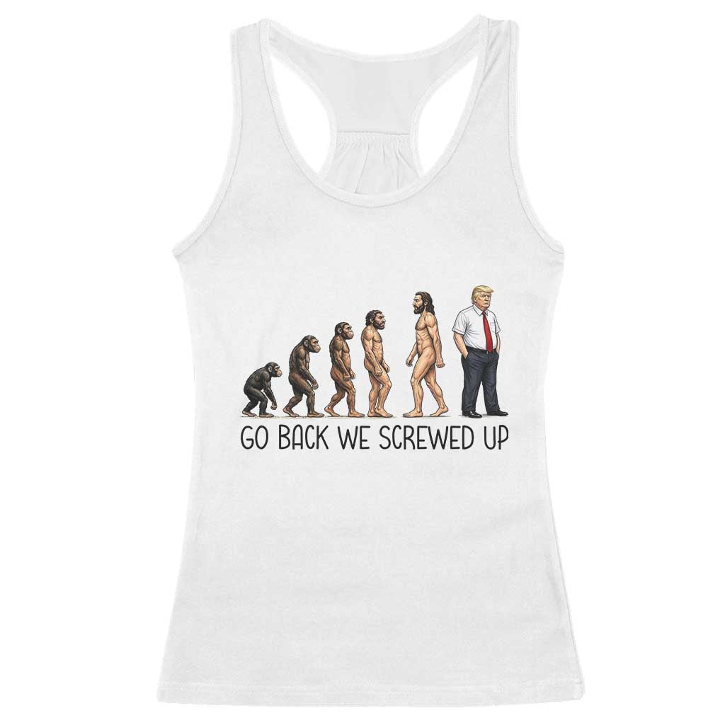 Go Back We Screwed Up Racerback Tank Top Funny Anti Authoritarian