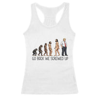 Go Back We Screwed Up Racerback Tank Top Funny Anti Authoritarian