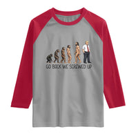 Go Back We Screwed Up Raglan Shirt Funny Anti Authoritarian