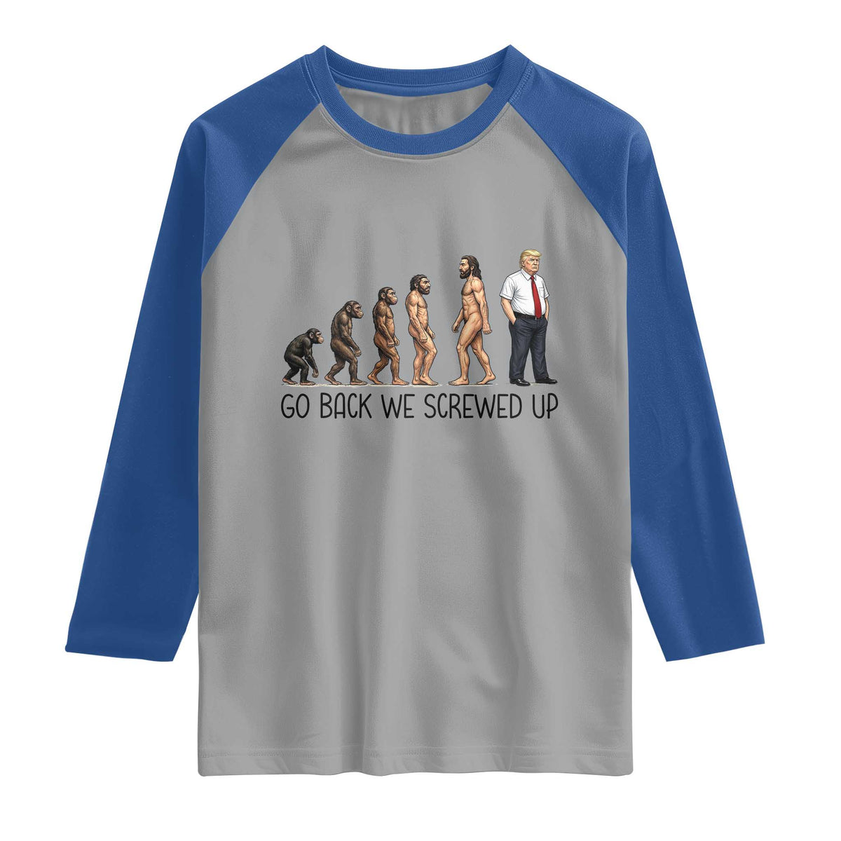 Go Back We Screwed Up Raglan Shirt Funny Anti Authoritarian
