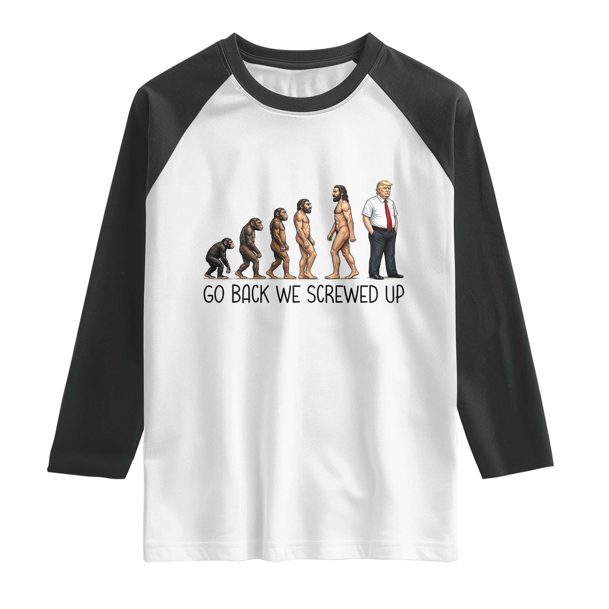 Go Back We Screwed Up Raglan Shirt Funny Anti Authoritarian