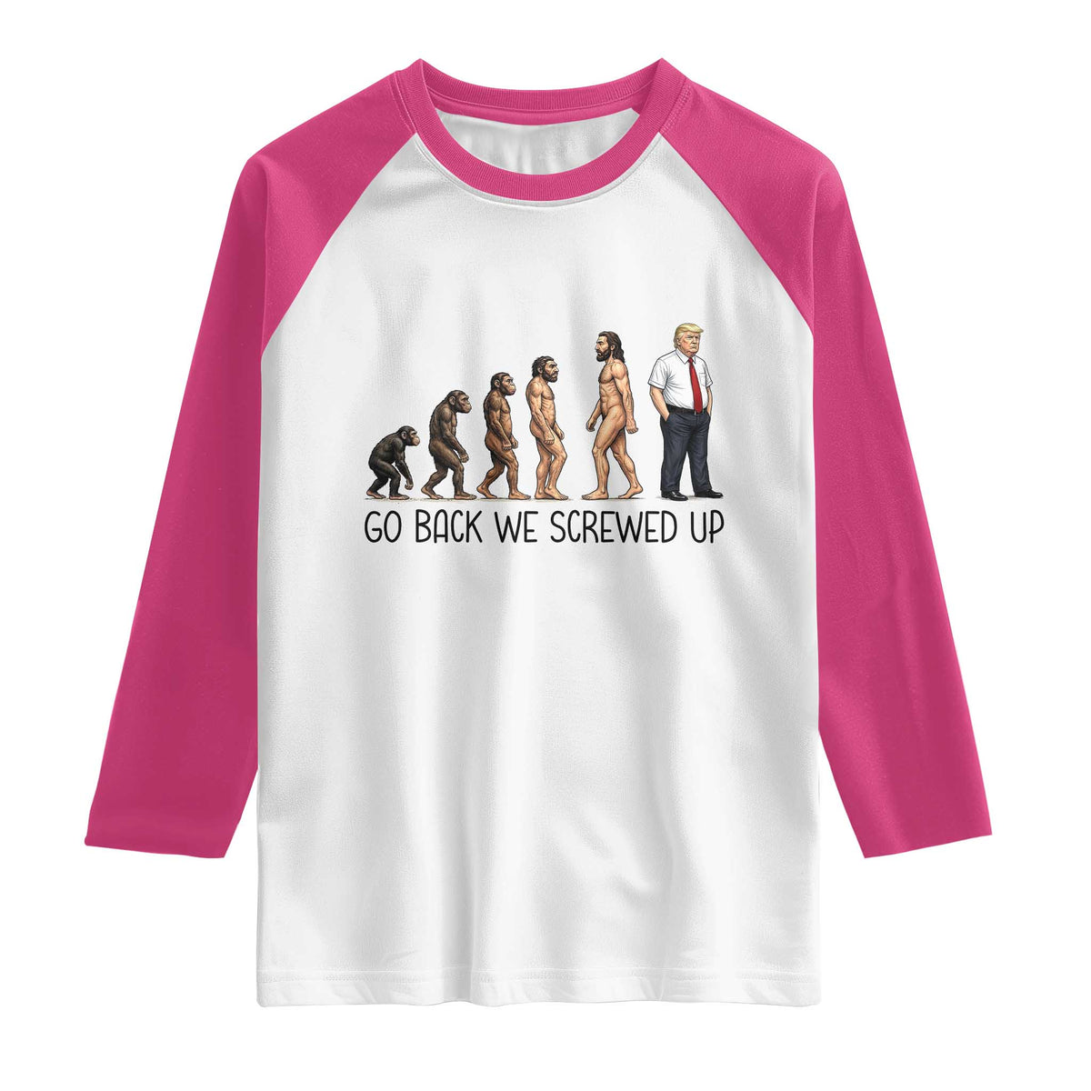 Go Back We Screwed Up Raglan Shirt Funny Anti Authoritarian