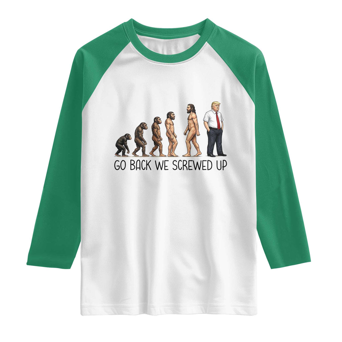 Go Back We Screwed Up Raglan Shirt Funny Anti Authoritarian