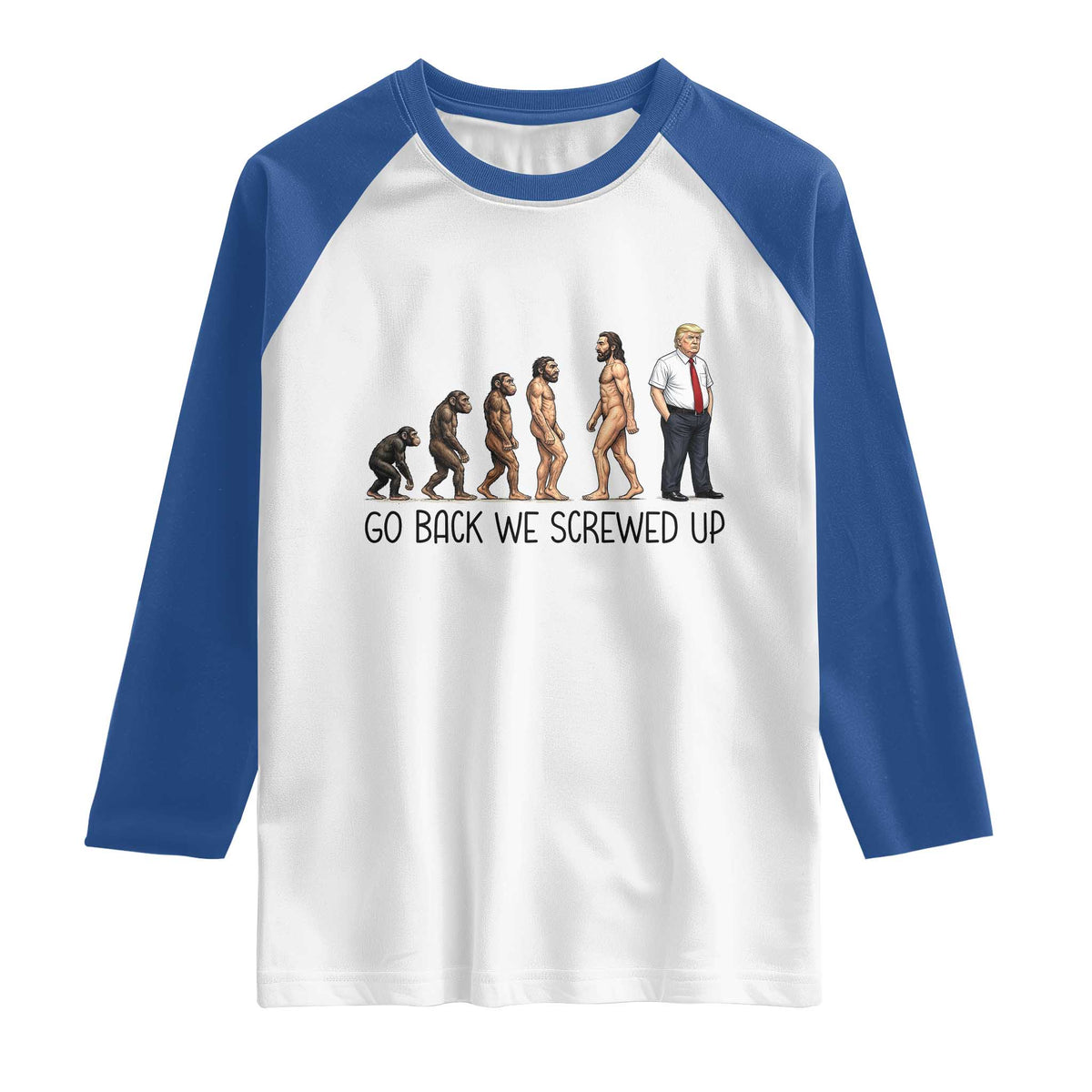 Go Back We Screwed Up Raglan Shirt Funny Anti Authoritarian