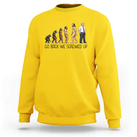 Go Back We Screwed Up Sweatshirt Funny Anti Authoritarian