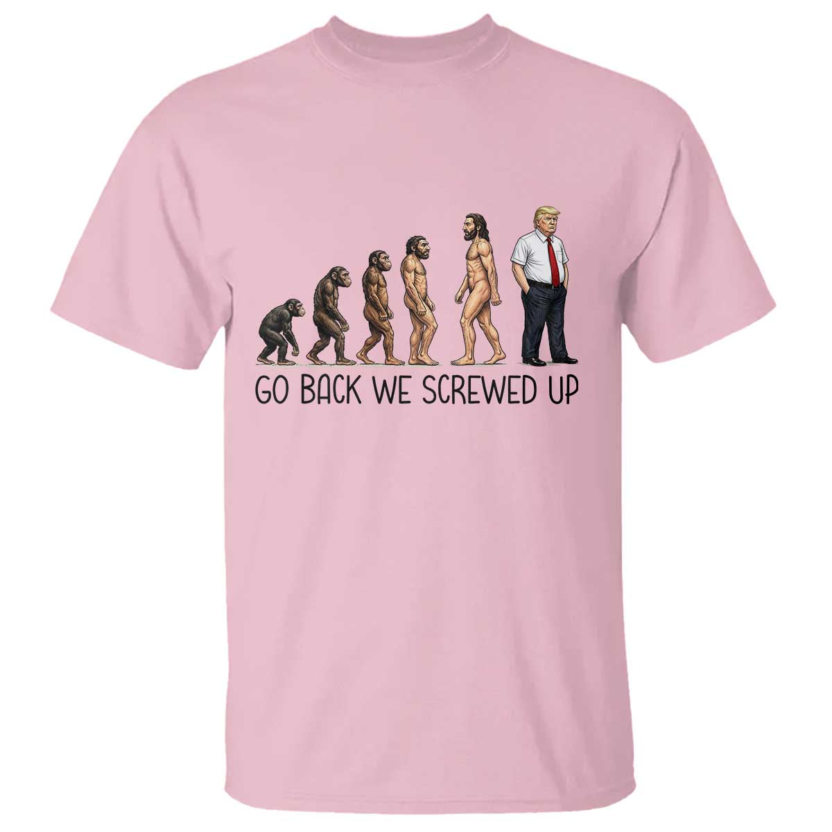 Go Back We Screwed Up T Shirt Funny Anti Authoritarian