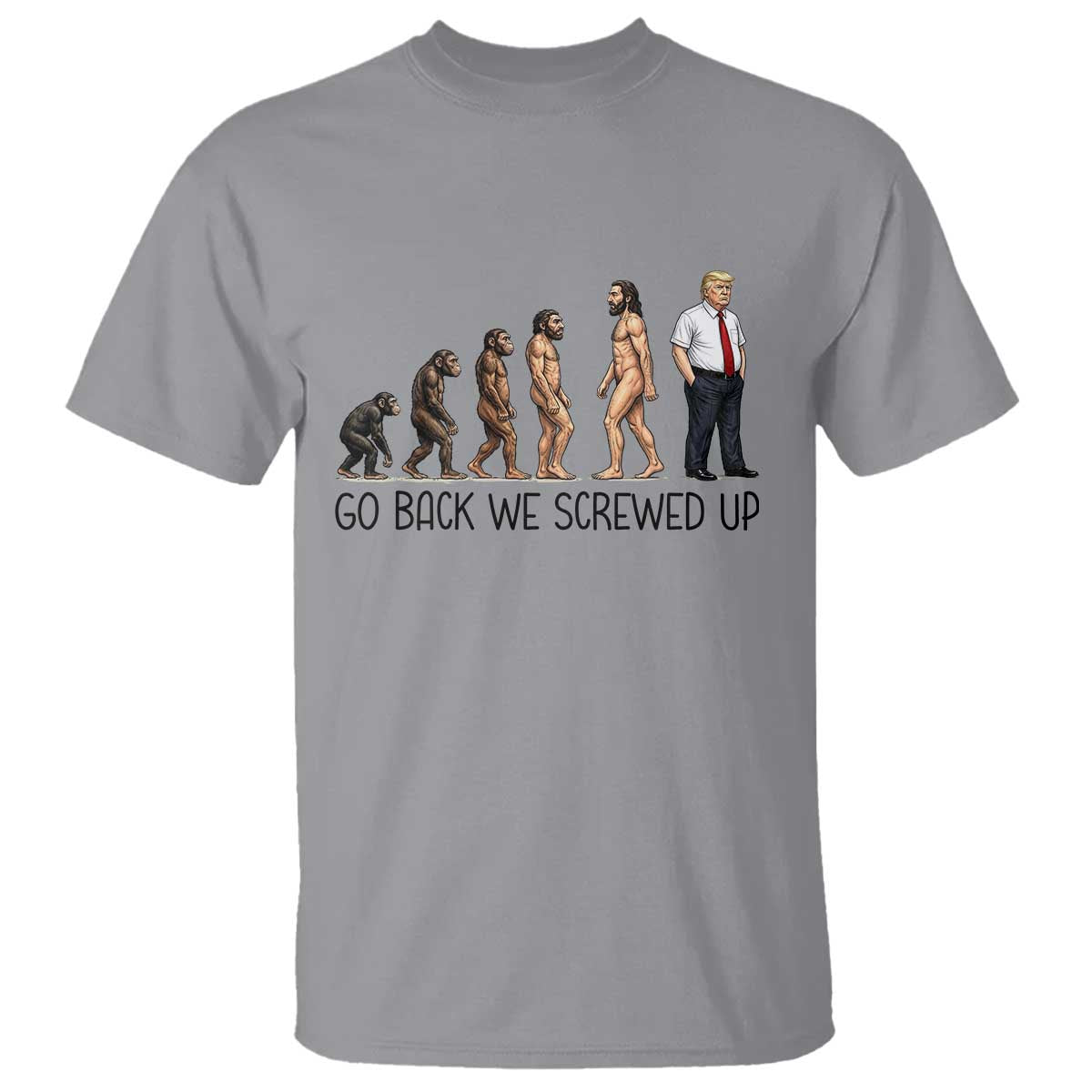 Go Back We Screwed Up T Shirt Funny Anti Authoritarian