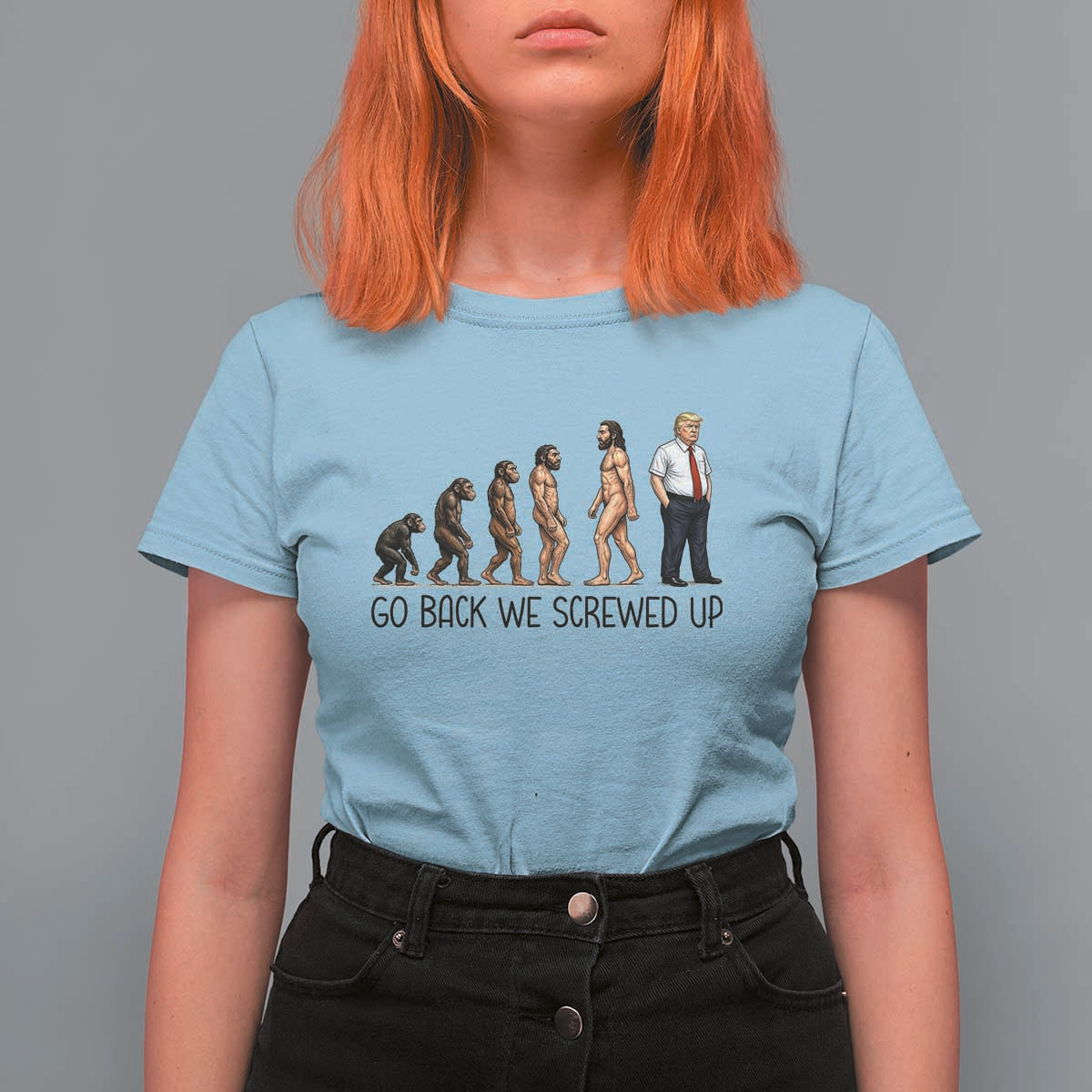 Go Back We Screwed Up T Shirt For Women Funny Anti Authoritarian