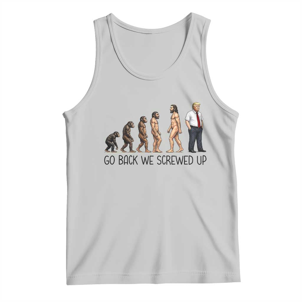 Go Back We Screwed Up Tank Top Funny Anti Authoritarian