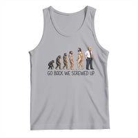 Go Back We Screwed Up Tank Top Funny Anti Authoritarian