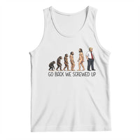 Go Back We Screwed Up Tank Top Funny Anti Authoritarian