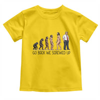 Go Back We Screwed Up Toddler T Shirt Funny Anti Authoritarian