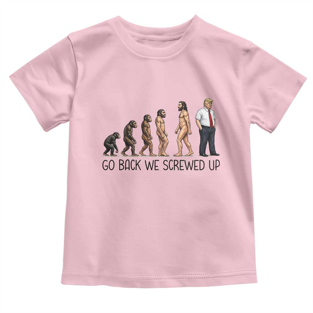 Go Back We Screwed Up Toddler T Shirt Funny Anti Authoritarian