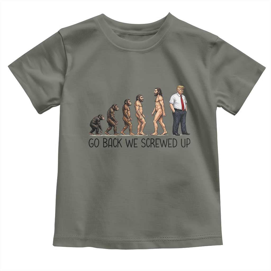 Go Back We Screwed Up Toddler T Shirt Funny Anti Authoritarian